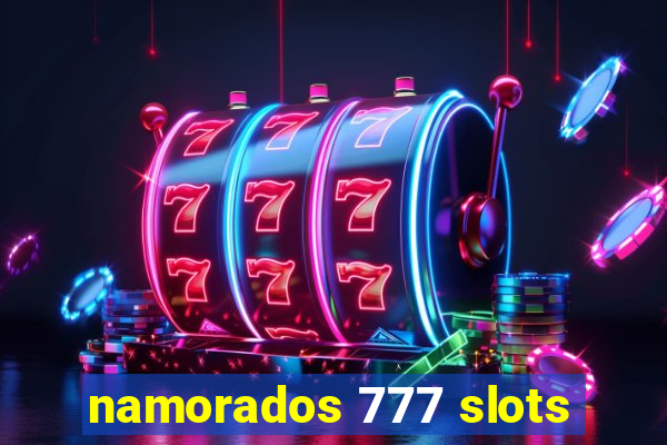 namorados 777 slots